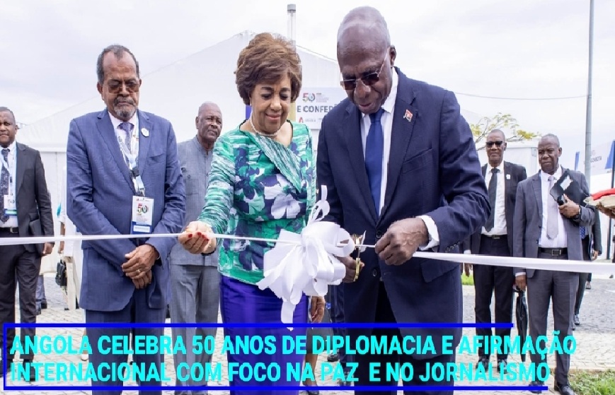 ANGOLA CELEBRA 50 ANOS DE DIPLOMACIA E AFIRMAÇÃO INTERNACIONAL