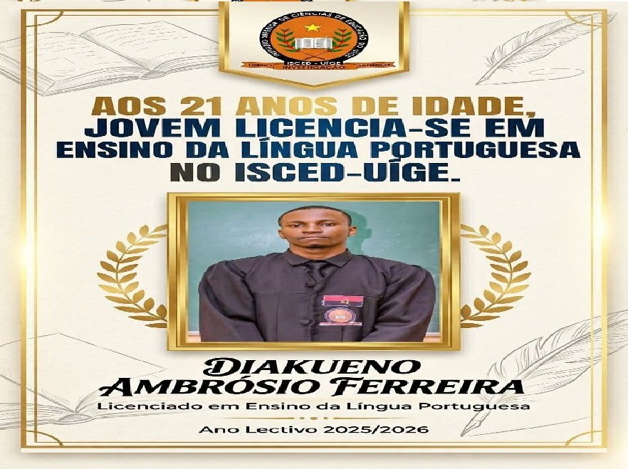 AOS 21 ANOS DE IDADE JOVEM NATURAL DO UÍGE LICENCIA-SE EM ENSINO DE LÍNGUA PORTUGESA NO ISCED-UÍGE
